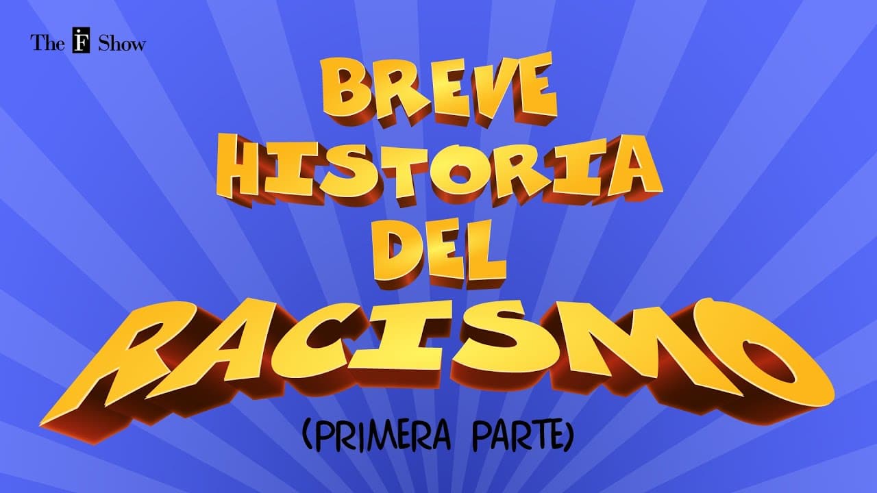 The IF Show T01E08 · Breve Historia del Racismo (1ª parte) · Ibai Fernández