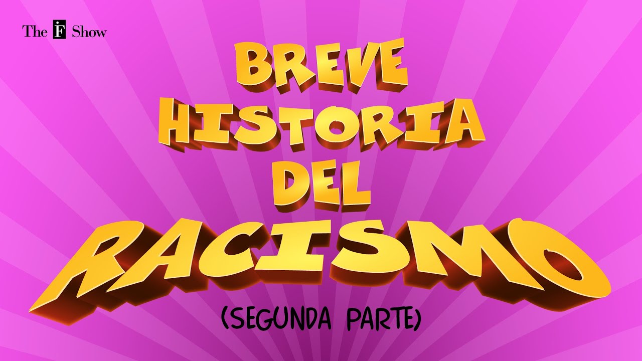 The IF Show T09E10 - Breve historia del racismo (II)